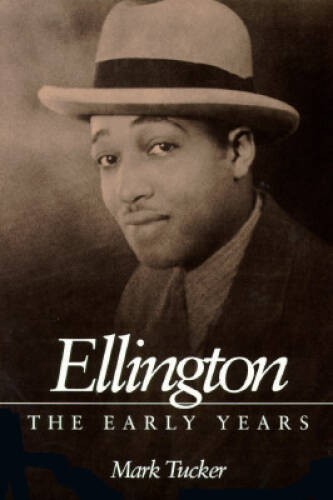 Ellington the early years - ellington:,